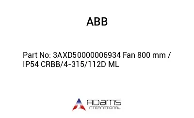 3AXD50000006934 Fan 800 mm / IP54 CRBB/4-315/112D ML