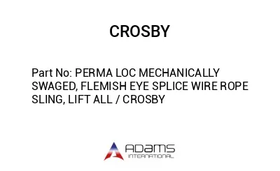 PERMA LOC MECHANICALLY SWAGED, FLEMISH EYE SPLICE WIRE ROPE SLING, LIFT ALL / CROSBY