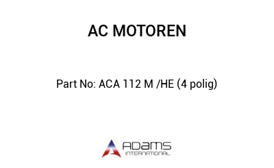 ACA 112 M /HE (4 polig)