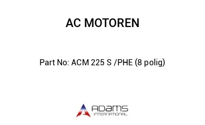 ACM 225 S /PHE (8 polig)