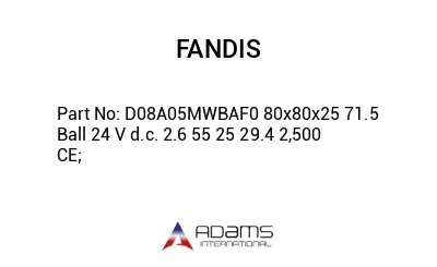 D08A05MWBAF0 80x80x25 71.5 Ball 24 V d.c. 2.6 55 25 29.4 2,500 CE;