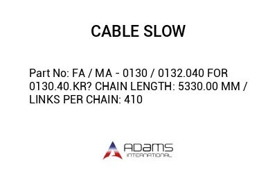 FA / MA - 0130 / 0132.040 FOR 0130.40.KR? CHAIN LENGTH: 5330.00 MM / LINKS PER CHAIN: 410