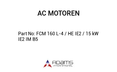 FCM 160 L-4 / HE IE2 / 15 kW IE2 IM B5