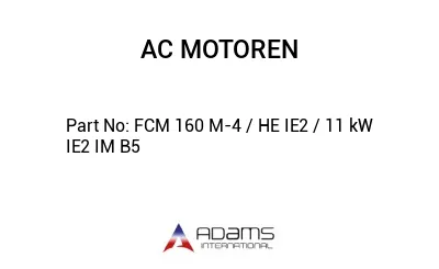 FCM 160 M-4 / HE IE2 / 11 kW IE2 IM B5