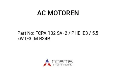 FCPA 132 SA-2 / PHE IE3 / 5,5 kW IE3 IM B34B