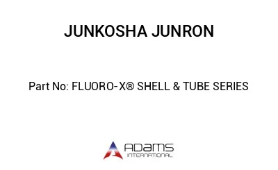 FLUORO-X® SHELL & TUBE SERIES