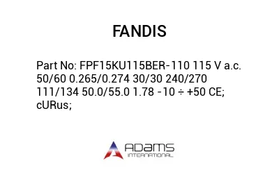 FPF15KU115BER-110 115 V a.c. 50/60 0.265/0.274 30/30 240/270 111/134 50.0/55.0 1.78 -10 ÷ +50 CE; cURus;