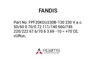 FPF20KGU230B-130 230 V a.c. 50/60 0.70/0.72 111/140 660/745 220/222 67.6/70.6 3.69 -10 ÷ +70 CE; cURus;