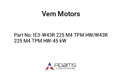 IE3-W43R 225 M4 TPM HW/W43R 225 M4 TPM HW-45 kW