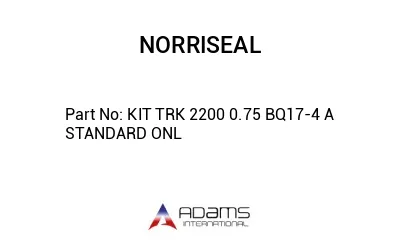 KIT TRK 2200 0.75 BQ17-4 A STANDARD ONL