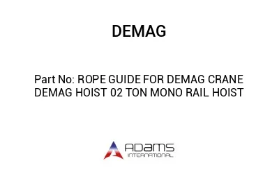 ROPE GUIDE FOR DEMAG CRANE DEMAG HOIST 02 TON MONO RAIL HOIST