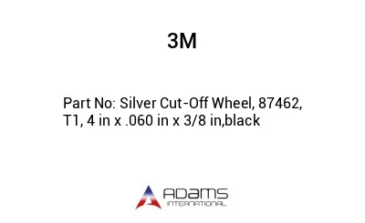 Silver Cut-Off Wheel, 87462, T1, 4 in x .060 in x 3/8 in, black